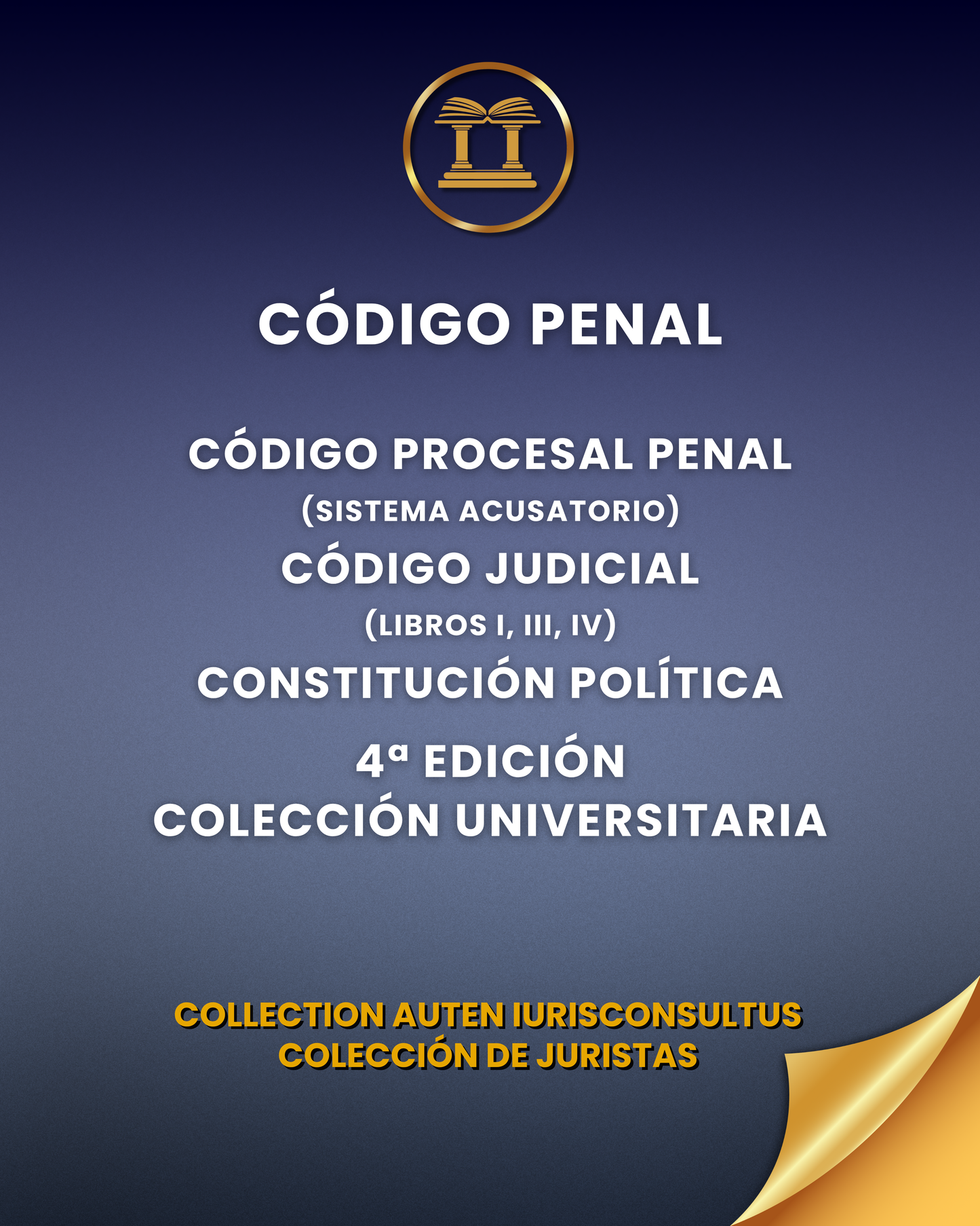 Código Penal Código Procesal Penal (Sistema Acusatorio) Código Judicial (Libros I, III, IV) Constitución Política