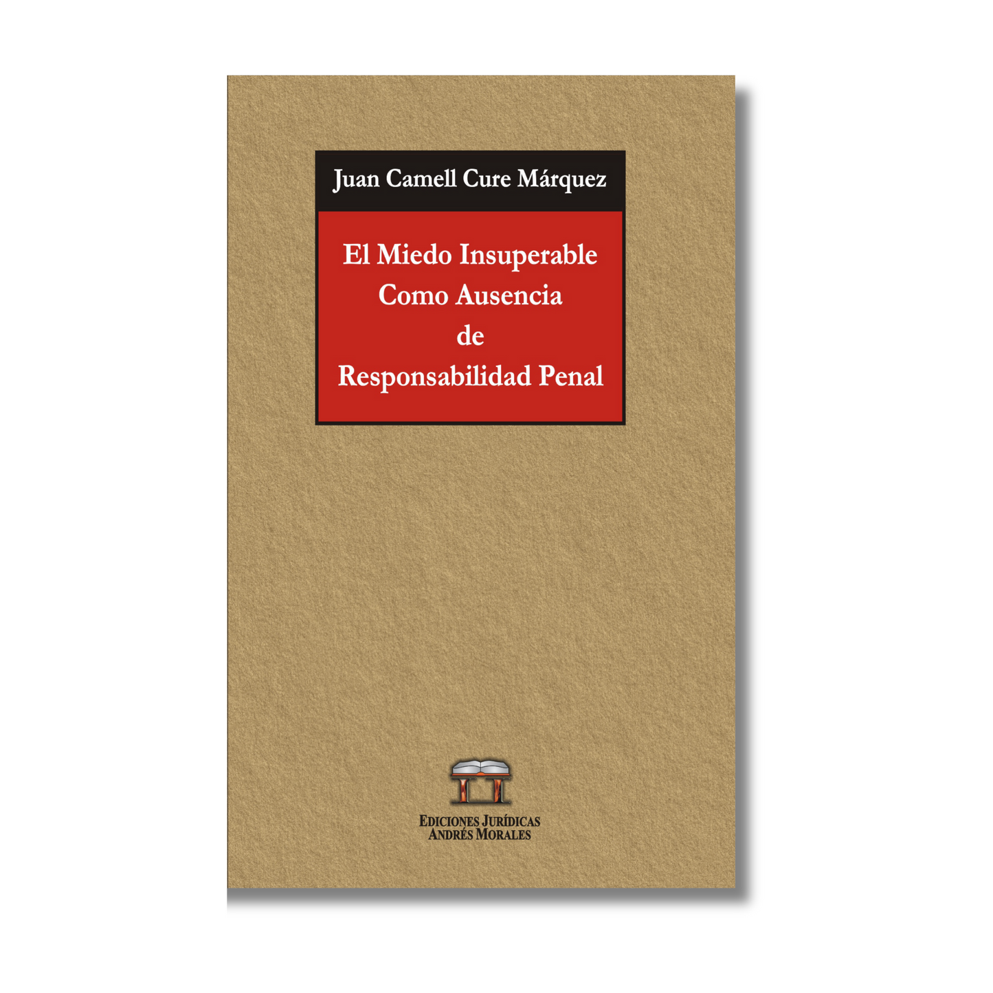 EL MIEDO INSUPERABLE COMO AUSENCIA DE RESPONSABILIDAD PENAL