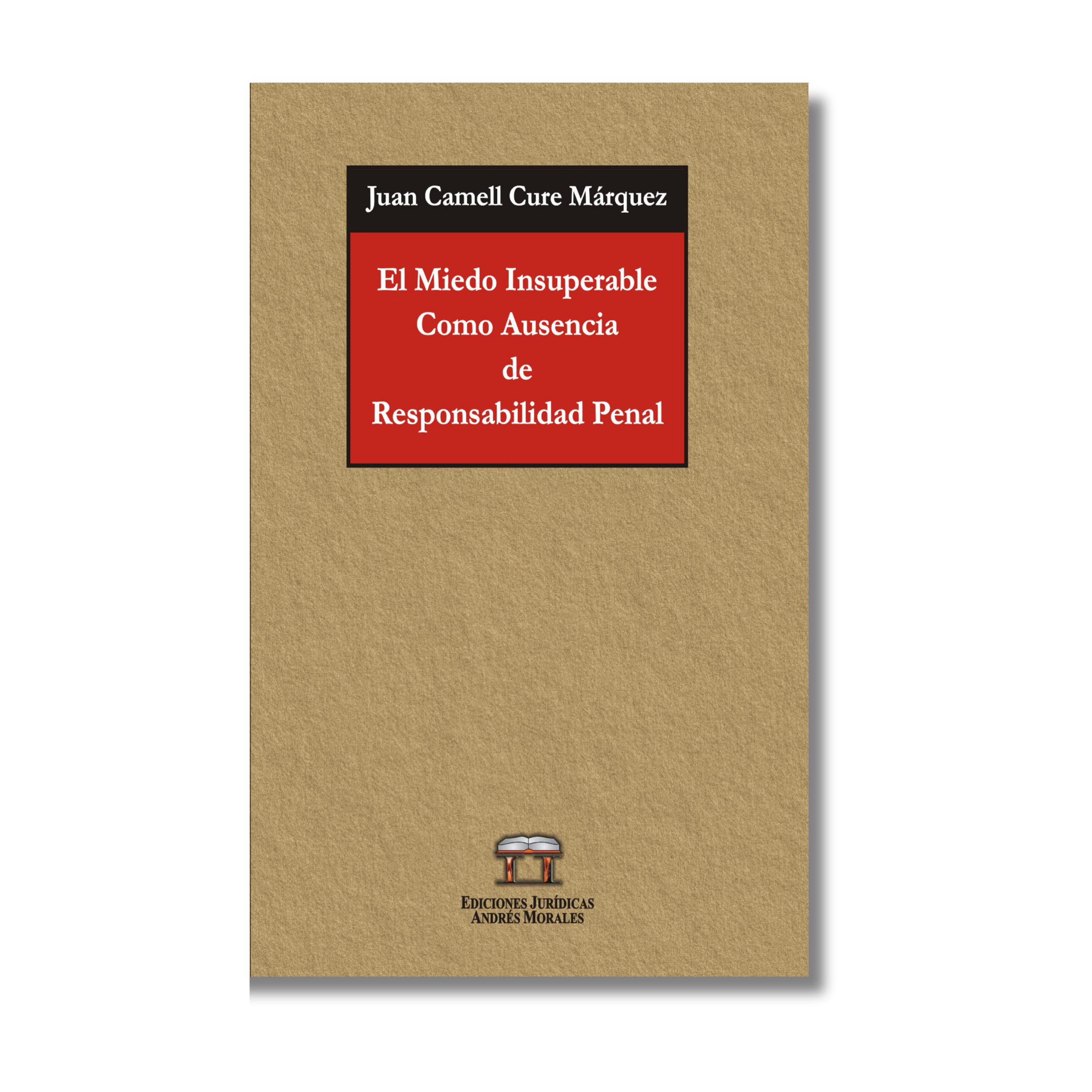 EL MIEDO INSUPERABLE COMO AUSENCIA DE RESPONSABILIDAD PENAL