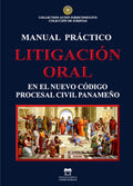 MANUAL PRÁCTICO LITIGACIÓN ORAL EN EL NUEVO CÓDIGO PROCESAL CIVIL PANAMEÑO